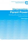 Harnessing Parent Power: Working with parents to improve pupil outcomes
