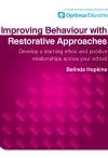Improving Behaviour with Restorative Approaches: Develop a learning ethos and positive relationships across your school