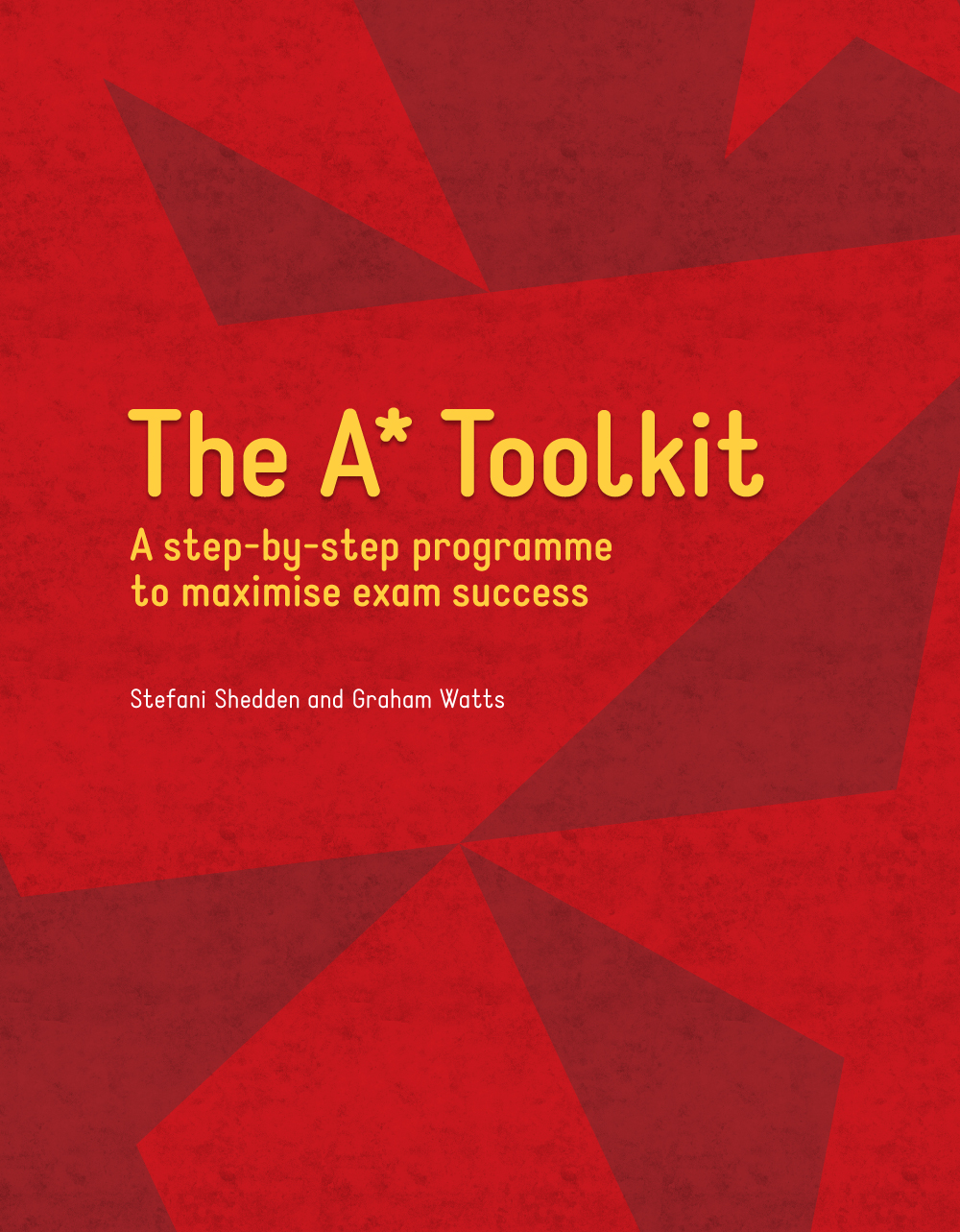 The A* Toolkit: A step-by-step programme to maximise exam success